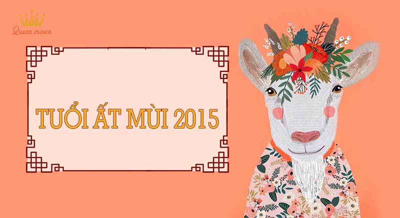 Sn 2015 mệnh gì? Tìm hiểu tuổi hợp trong cuộc sống, màu sắc Sn 2015 mệnh gì? Thông tin chi tiết về người sinh năm 2015