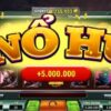 Game nổ hũ là gì? Hướng dẫn chi tiết từ A-Z năm 2025