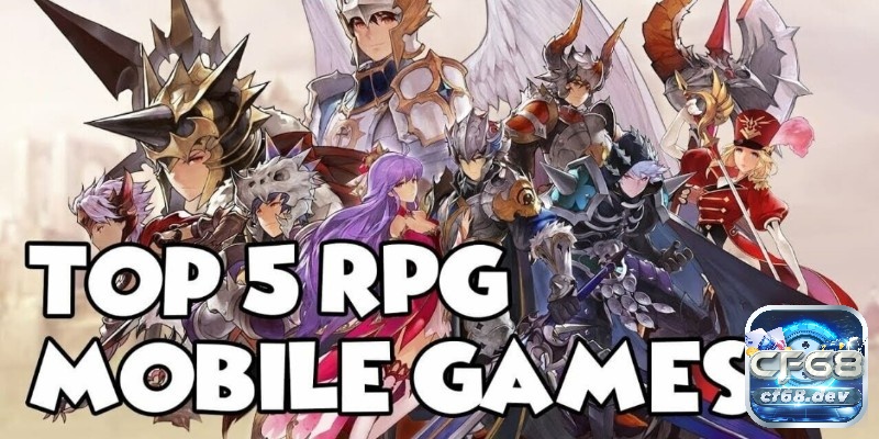 Cách lựa chọn những tựa game rpg mobile phù hợp với phong cách cá nhân
