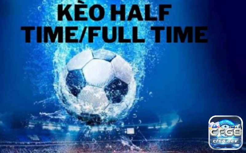 Cách đọc ký hiệu trong kèo half time/full time đơn giản!