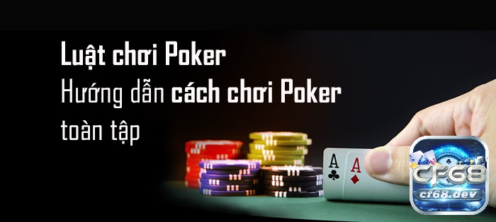 Luật chơi bài poker cực đơn giản!