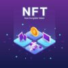NFT là gì? Tìm hiểu đầy đủ về NFT từ A-Z và xu hướng mới