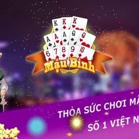 Mẹo chơi mậu binh hiệu quả giúp bạn chiến thắng mọi đối thủ