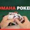 Luật chơi Poker Omaha chi tiết, dễ hiểu từ cơ bản đến nâng cao